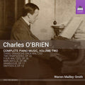 O'Brien / Mailley-Smith, Warren: Charles O'Brien: Complete Piano Music, Vol. 2 - COMPACT DISCS
