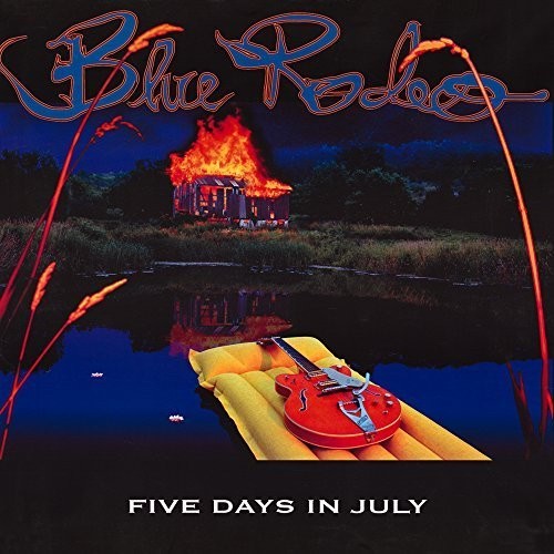 Blue Rodeo: Five Days in July -LP
