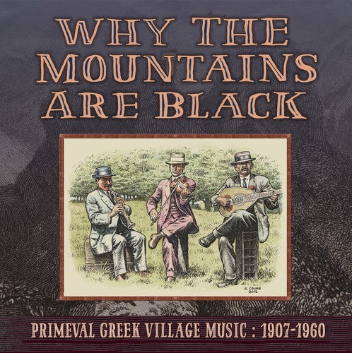 Why the Mountains Are Black - Primeval Greek: Why The Mountains Are Black - Primeval Greek Village Music: 1907-1960 - CD