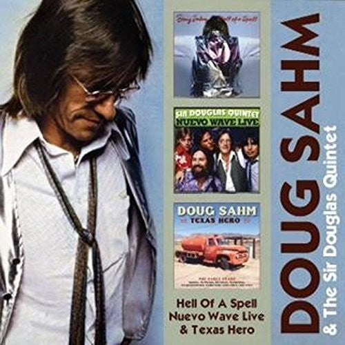 Sahm, Doug & Sir Douglas Quintet: Hell of a Spell/ Nuevo Wave Live/ Texas Hero - CD
