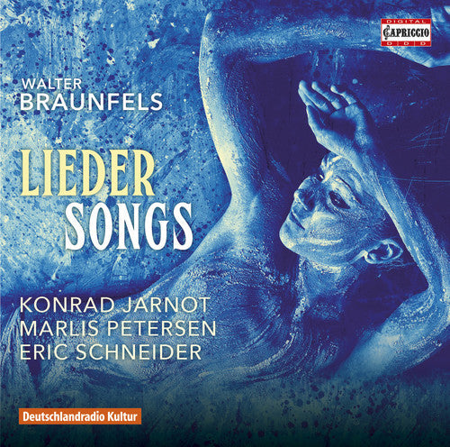 Braunfels / Petersen / Jarnot / Schneider: Braunfels: Lieder Songs - CD