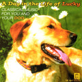 Day in the Life of Lucky: Classical for Dog / Var: Day in the Life of Lucky: Classical for Dog / Various - CD