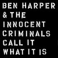 Ben Harper & Innocent Criminals: Call It What It Is - CD