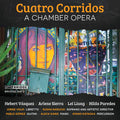 Corridos / Azucena / Liang / Paredes: Cuatro Corridos: An opera in four scenes - CD
