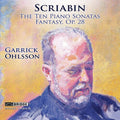 Scriabin / Ohlsson: The Ten Piano Sonatas, Fantasy, Garrick Ohlsson - CD