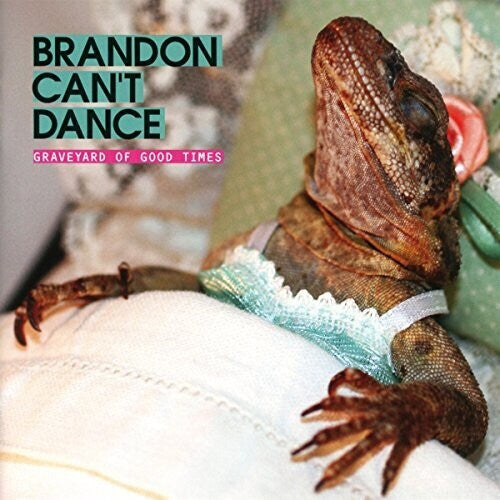 Brandon Can't Dance: Graveyard Of Good Times - CD