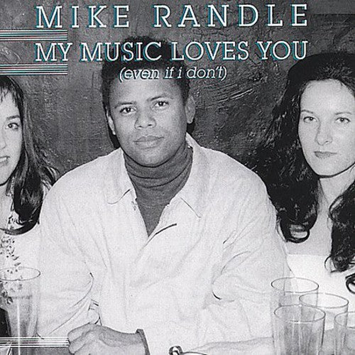 Mike Randall: My Music Loves You Even If I Don't - CD