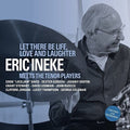 Eric Ineke: Let There Be Life Love & Laughter - CD