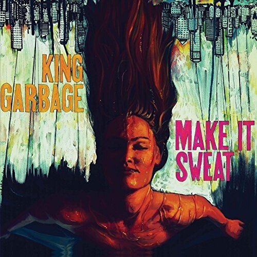 King Garbage: Make It Sweat -LP