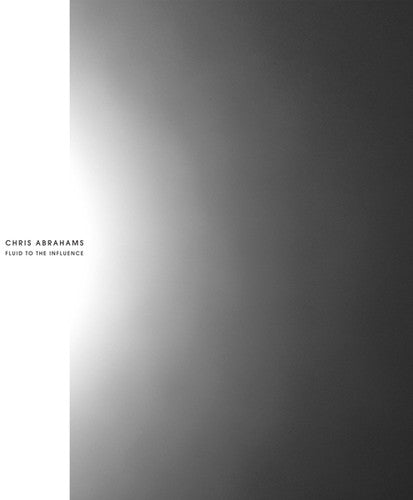 Chris Abrahams: Fluid to the Influence - CD