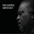 Tony Saunders: Uptown Jazz - COMPACT DISCS