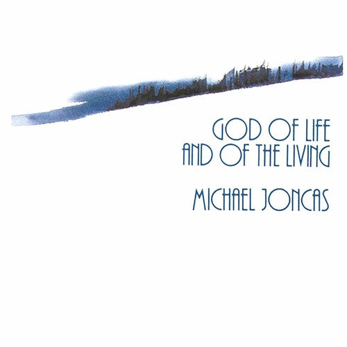 Michael Joncas: God of Life & of the Living - CD