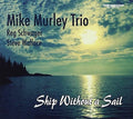 Mike Murley: Ship Without A Sail - CD