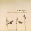 Michael Byron: Music of Nights Without Moon or Pearl / Entrances - CD