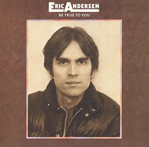 Eric Andersen: Be True To You - CD