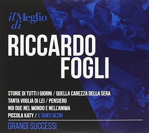 Riccardo Fogli: Il Meglio Di Riccardo Fogli: Grandi Successi - CD