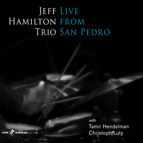 Jeff Hamilton: Live From San Pedro - COMPACT DISCS