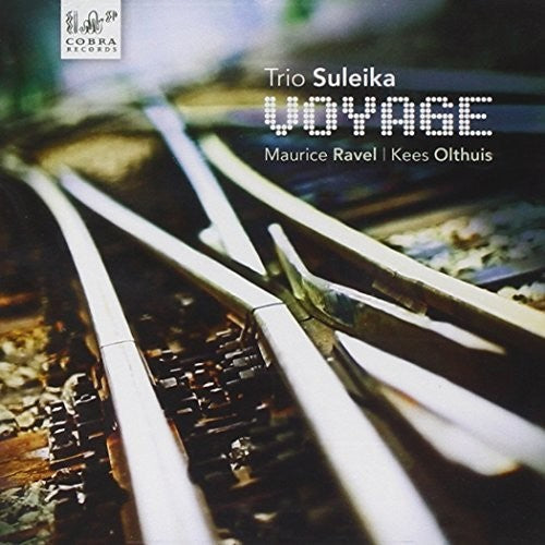 Ravel / Olthuis / Trio Suleika: Voyage a l'horizon seul - CD