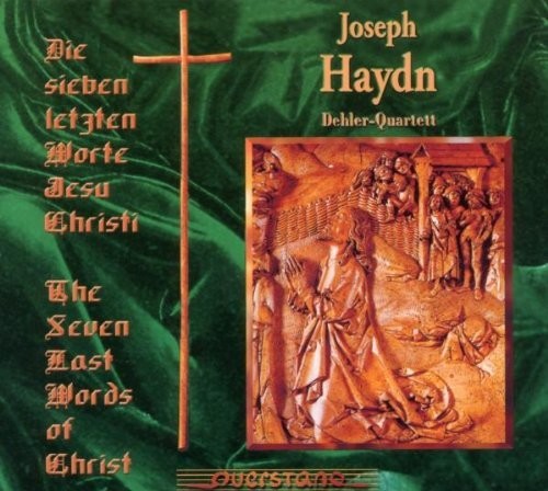 Haydn / Dehler Quartett: Die Sieben Letzten Worte Jesu Christi - CD