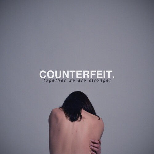 Counterfeit: Together We Are Stronger - CD