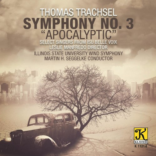 Trachsel / Illinois State University Wind Symphony: Trachsel: Symphony No. 3 Apocalyptic - CD