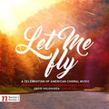 Chatman / Hagen / Priano / Stroope / University of: Let Me Fly - CD