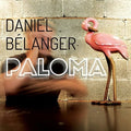 Daniel Belanger: Paloma - CD