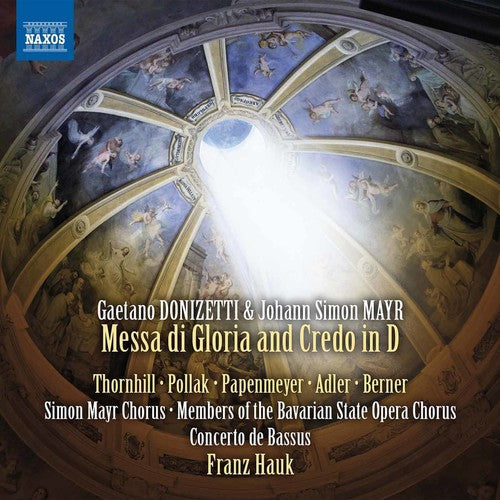 Donizetti / Thornhill / Pollak: Gaetano Donizetti & Johann Simon Mayr: Messa di Gloria and Credo in D - COMPACT DISCS