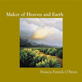 Francis Patrick O'Brien: Maker of Heaven & Earth - COMPACT DISCS
