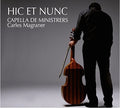 Hic Et Nunc / Capella De Ministrers / Magraner: Hic et Nunc - CD