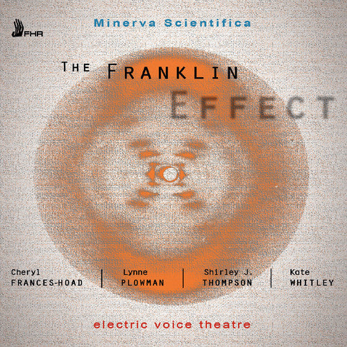Frances-Hoad / Plowman / Electric Voice Theatre: Minerva Scientifica: The Franklin Effect - CD