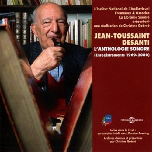 Jean-Toussaint Desanti: L'Anthologie Sonore 1969-2000 - CD
