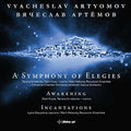 Artyomov: Symphony of Elegies / Awakening / Incantations - CD