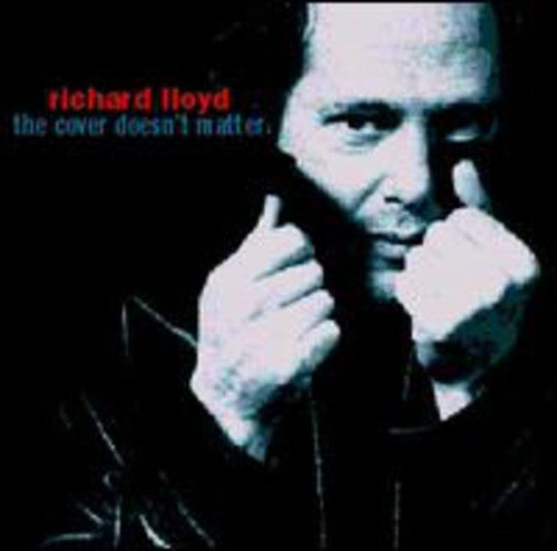 Richard Lloyd: The Cover Doesn't Matter - CD
