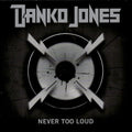 Danko Jones: Never Too Loud - CD