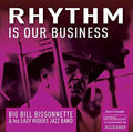 Bissonnette, Big Bill & His Easy Riders Jazz Band: Rhythm Is Our Business - CD