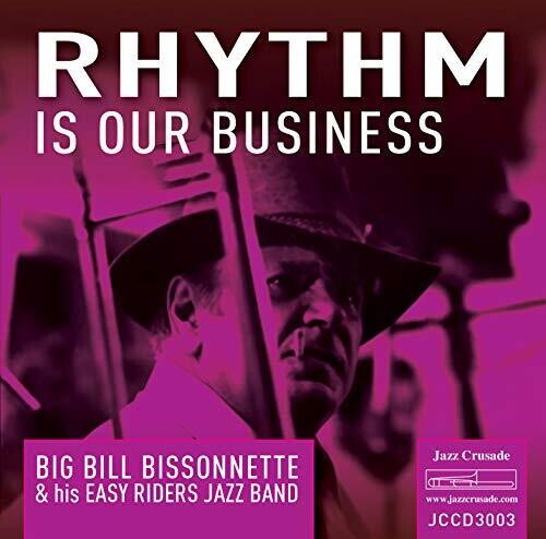 Bissonnette, Big Bill & His Easy Riders Jazz Band: Rhythm Is Our Business - CD