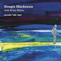 Mackenzie, Dougie / Miller, Brian: Along The Way - CD
