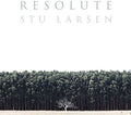 Stu Larsen: Resolute - CD