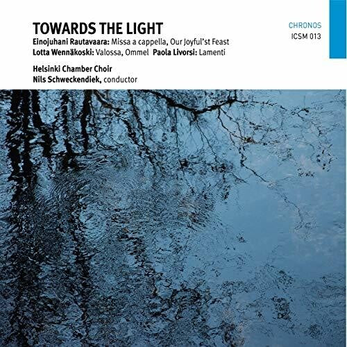 Livorsi / Helsinki Chamber Choir / Schweckendiek: Towards the Light - CD