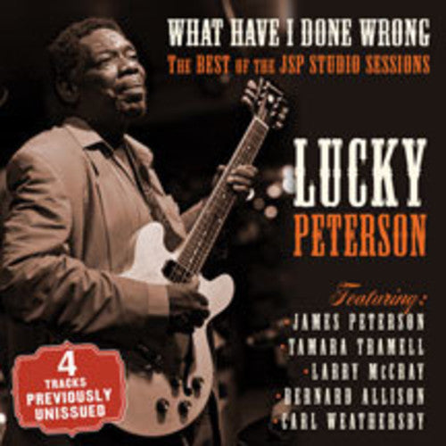 Lucky Peterson: What Have I Done Wrong: Best Of The Jsp Sessions - CD