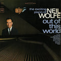 Neil Wolfe: Out of This World - The Exciting Piano of Neil Wolfe - CD
