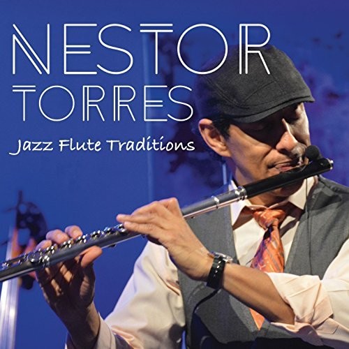 Nestor Torres: Jazz Flute Traditions - CD