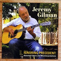 Jeremy Gilman: Ignoring Precedent - CD