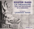 Laurence Vanin: Exister Dans La Fragilite - Vers Une Philosophie De La Resilience - CD