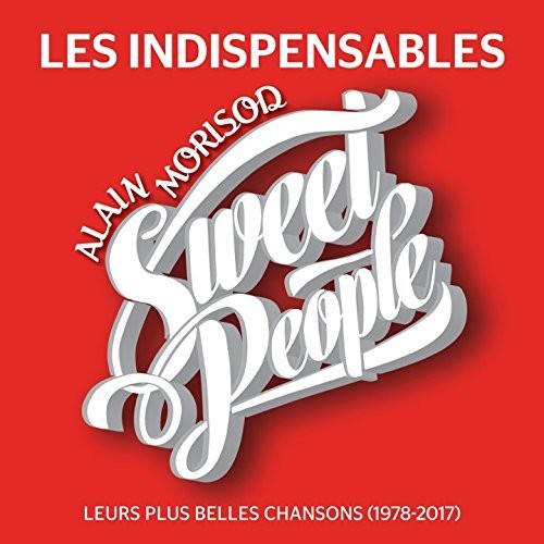 Morisod, Alain / Sweet People: Les Indispensables: Leurs Plus Belles Chansons (De 1978 A 2017) - CD