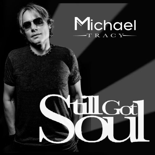 Michael Tracy: Still Got Soul - CD