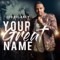 Todd Dulaney: Your Great Name - CD