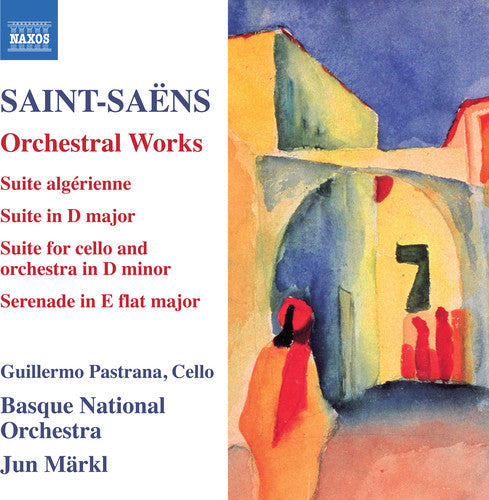 Saens / Pastrana / Markl: Suite Algerienne 60 / Suite in D Major 49 - CD