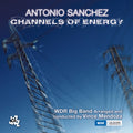 Antonio Sanchez: Channels Of Energy - CD